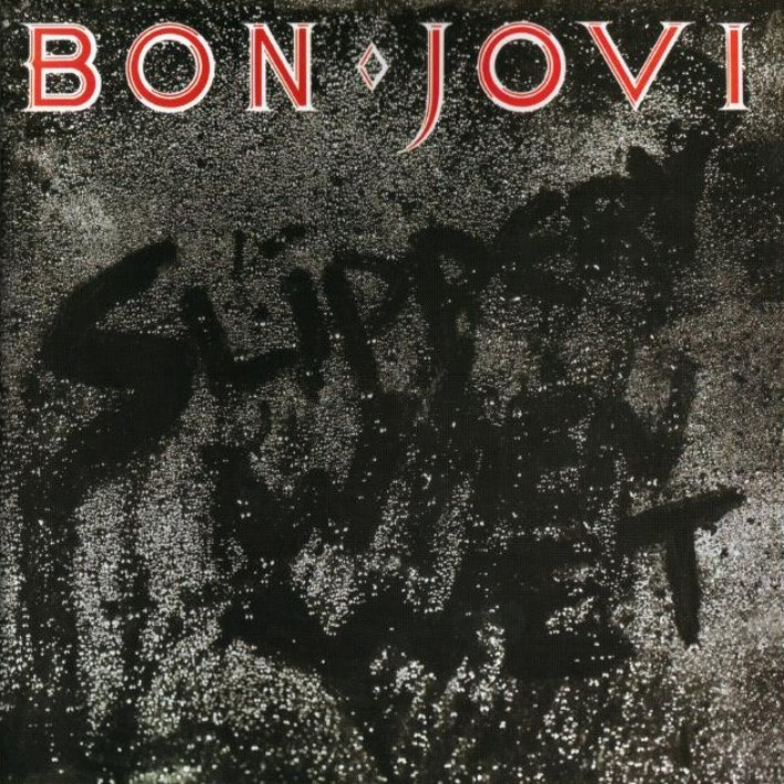 slippery when wet. Bon Jovi - Slippery When Wet